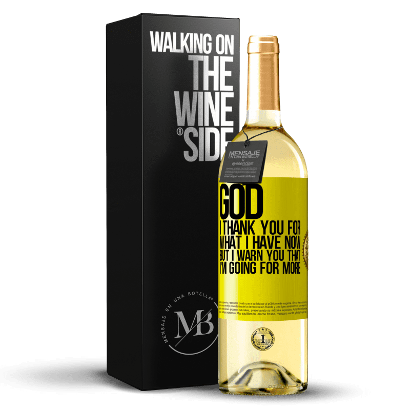 29,95 € 免费送货 | 白葡萄酒 WHITE版 上帝，我感谢你现在拥有的一切，但我警告你，我将继续努力 黄色标签. 可自定义的标签 青年酒 收成 2025 Verdejo