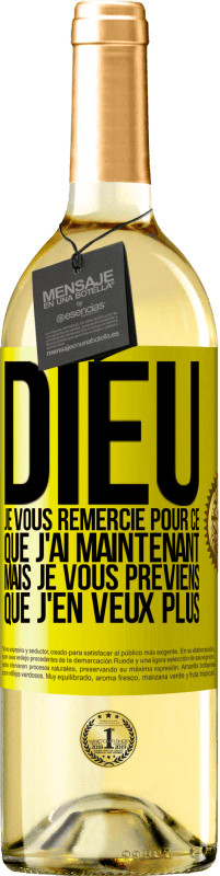 29,95 € Envoi gratuit | Vin blanc Édition WHITE Dieu, je vous remercie pour ce que j'ai maintenant mais je vous préviens que j'en veux plus Étiquette Jaune. Étiquette personnalisable Vin jeune Récolte 2025 Verdejo