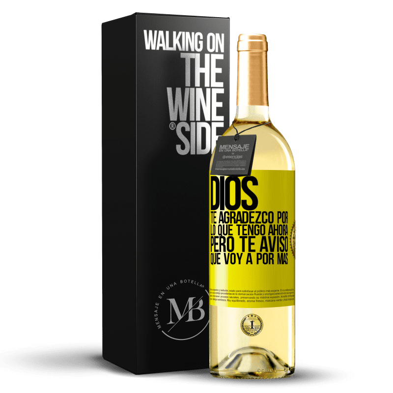 29,95 € Envío gratis | Vino Blanco Edición WHITE Dios, te agradezco por lo que tengo ahora, pero te aviso que voy a por más Etiqueta Amarilla. Etiqueta personalizable Vino joven Cosecha 2025 Verdejo