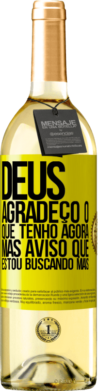 «Deus, agradeço o que tenho agora, mas aviso que estou buscando mais» Edição WHITE