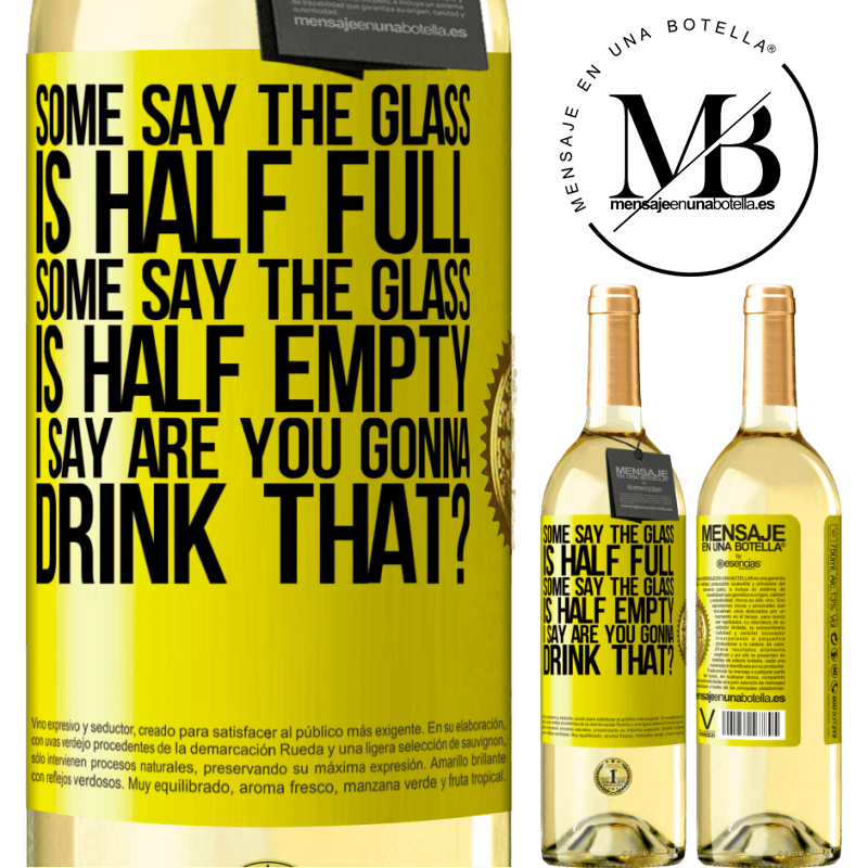 29,95 € Free Shipping | White Wine WHITE Edition Some say the glass is half full, some say the glass is half empty. I say are you gonna drink that? Yellow Label. Customizable label Young wine Harvest 2022 Verdejo