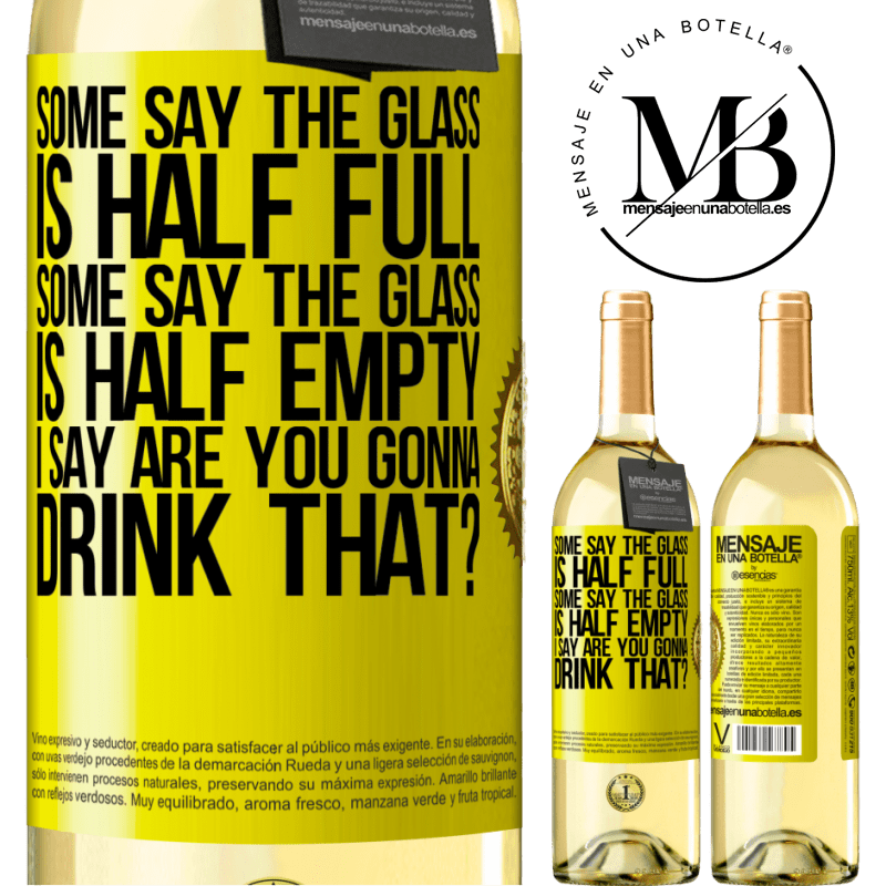29,95 € Free Shipping | White Wine WHITE Edition Some say the glass is half full, some say the glass is half empty. I say are you gonna drink that? Yellow Label. Customizable label Young wine Harvest 2024 Verdejo