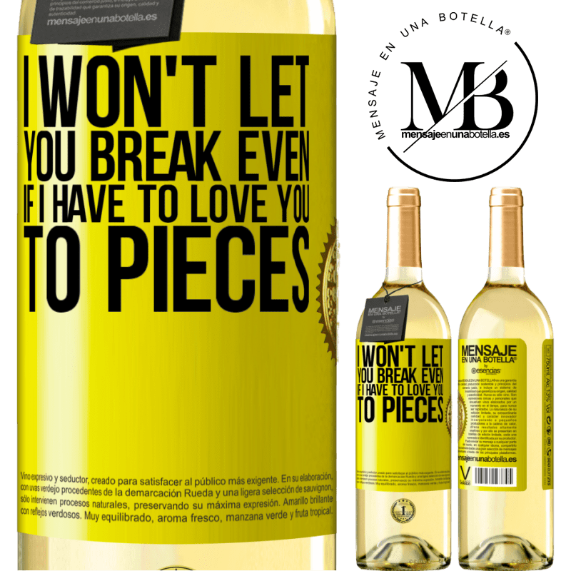 29,95 € Free Shipping | White Wine WHITE Edition I won't let you break even if I have to love you to pieces Yellow Label. Customizable label Young wine Harvest 2022 Verdejo
