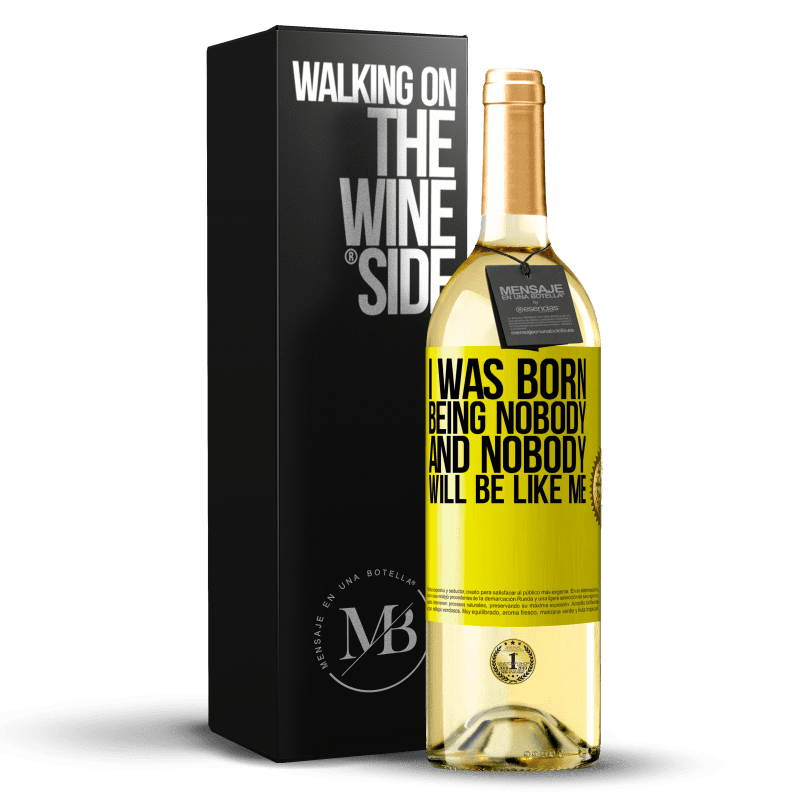 29,95 € Free Shipping | White Wine WHITE Edition I was born being nobody. And nobody will be like me Yellow Label. Customizable label Young wine Harvest 2025 Verdejo