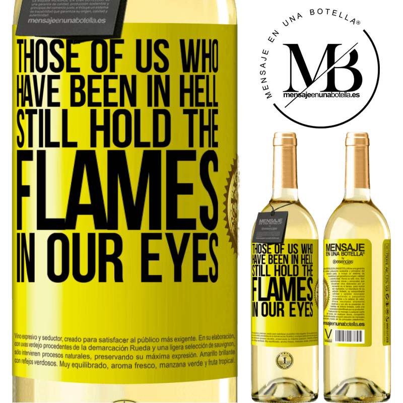 29,95 € Free Shipping | White Wine WHITE Edition Those of us who have been in hell still hold the flames in our eyes Yellow Label. Customizable label Young wine Harvest 2022 Verdejo