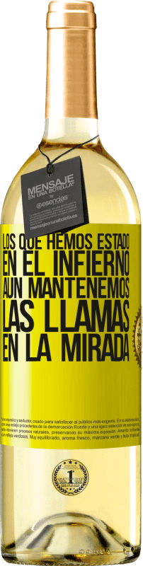 29,95 € | Vino Blanco Edición WHITE Los que hemos estado en el infierno, aún mantenemos las llamas en la mirada Etiqueta Amarilla. Etiqueta personalizable Vino joven Cosecha 2024 Verdejo