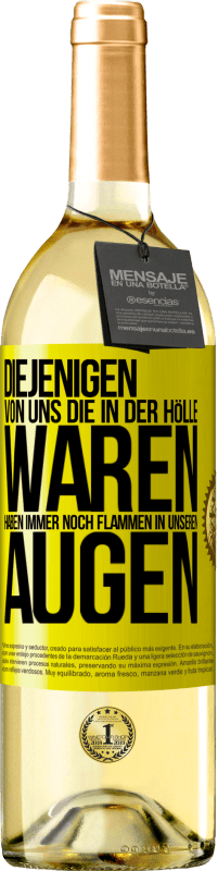 29,95 € | Weißwein WHITE Ausgabe Diejenigen von uns die in der Hölle waren, haben immer noch Flammen in unseren Augen Gelbes Etikett. Anpassbares Etikett Junger Wein Ernte 2024 Verdejo