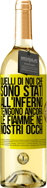 «Quelli di noi che sono stati all'inferno tengono ancora le fiamme nei nostri occhi» Edizione WHITE