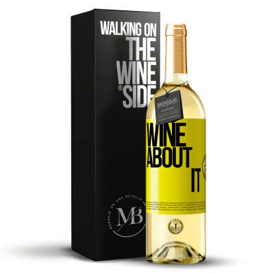 «Wine about it» Edição WHITE