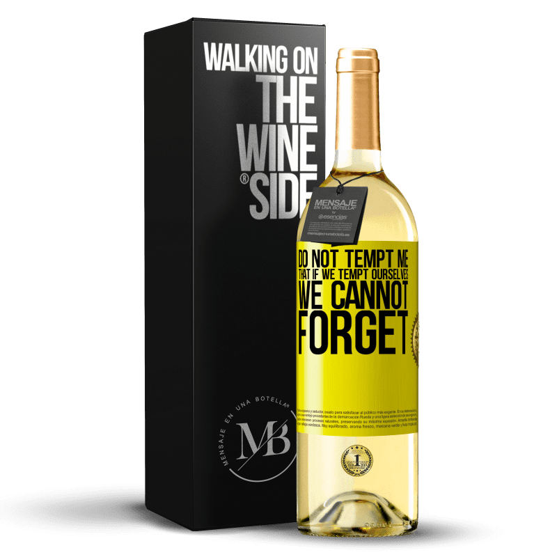 29,95 € Free Shipping | White Wine WHITE Edition Do not tempt me, that if we tempt ourselves we cannot forget Yellow Label. Customizable label Young wine Harvest 2025 Verdejo