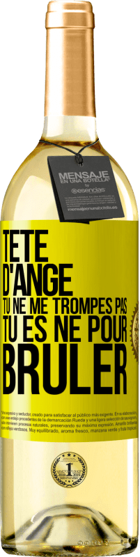 29,95 € | Vin blanc Édition WHITE Tête d'ange, tu ne me trompes pas, tu es né pour brûler Étiquette Jaune. Étiquette personnalisable Vin jeune Récolte 2025 Verdejo