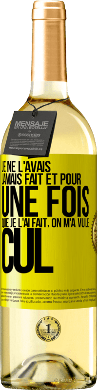 29,95 € | Vin blanc Édition WHITE Je ne l'avais jamais fait et pour une fois que je l'ai fait, on m'a vu le cul Étiquette Jaune. Étiquette personnalisable Vin jeune Récolte 2025 Verdejo