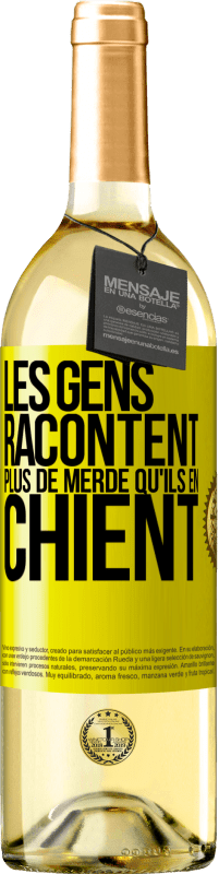 29,95 € | Vin blanc Édition WHITE Les gens racontent plus de merde qu'ils en chient Étiquette Jaune. Étiquette personnalisable Vin jeune Récolte 2024 Verdejo