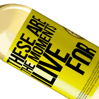 Unique & Personal Expressions. «These are the moments I live for» WHITE Edition