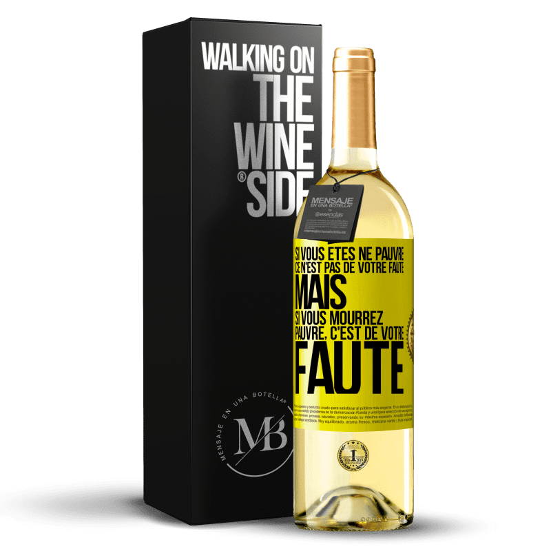 29,95 € Envoi gratuit | Vin blanc Édition WHITE Si vous êtes né pauvre ce n'est pas de votre faute. Mais si vous mourrez pauvre, c'est de votre faute Étiquette Jaune. Étiquette personnalisable Vin jeune Récolte 2024 Verdejo