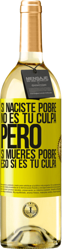 29,95 € Envío gratis | Vino Blanco Edición WHITE Si naciste pobre, no es tu culpa. Pero si mueres pobre, eso sí es tu culpa Etiqueta Amarilla. Etiqueta personalizable Vino joven Cosecha 2025 Verdejo