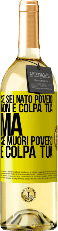 «Se sei nato povero, non è colpa tua. Ma se muori povero, è colpa tua» Edizione WHITE