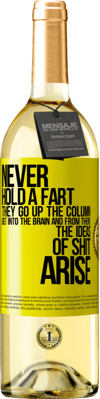 29,95 € | White Wine WHITE Edition Never hold a fart. They go up the column, get into the brain and from there the ideas of shit arise Yellow Label. Customizable label Young wine Harvest 2023 Verdejo