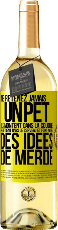 29,95 € Envoi gratuit | Vin blanc Édition WHITE Ne retenez jamais un pet. Ils montent dans la colonne, pénètrent dans le cerveau et font naître des idées de merde Étiquette Jaune. Étiquette personnalisable Vin jeune Récolte 2025 Verdejo