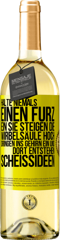 29,95 € | Weißwein WHITE Ausgabe Halte niemals einen Furz ein. Sie steigen die Wirbelsäule hoch, dringen ins Gehirn ein, und dort entstehen Scheißideen Gelbes Etikett. Anpassbares Etikett Junger Wein Ernte 2024 Verdejo