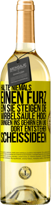 «Halte niemals einen Furz ein. Sie steigen die Wirbelsäule hoch, dringen ins Gehirn ein, und dort entstehen Scheißideen» WHITE Ausgabe