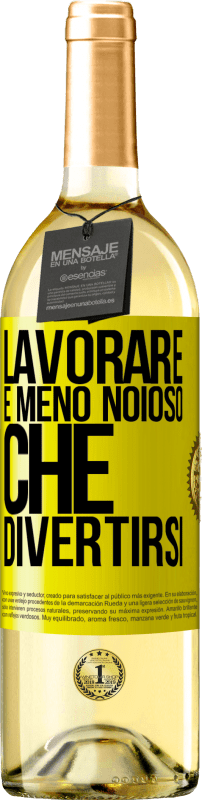29,95 € | Vino bianco Edizione WHITE Lavorare è meno noioso che divertirsi Etichetta Gialla. Etichetta personalizzabile Vino giovane Raccogliere 2025 Verdejo