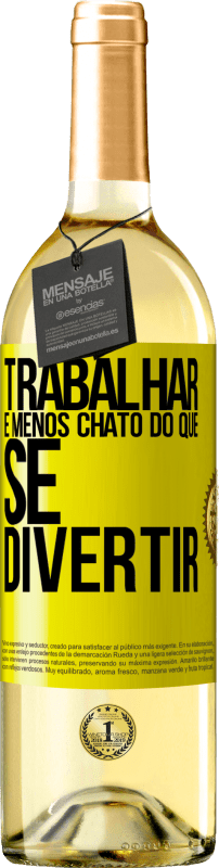 29,95 € | Vinho branco Edição WHITE Trabalhar é menos chato do que se divertir Etiqueta Amarela. Etiqueta personalizável Vinho jovem Colheita 2024 Verdejo