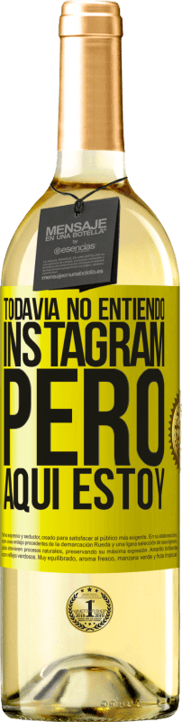 29,95 € | Vino Blanco Edición WHITE Todavía no entiendo Instagram, pero aquí estoy Etiqueta Amarilla. Etiqueta personalizable Vino joven Cosecha 2023 Verdejo
