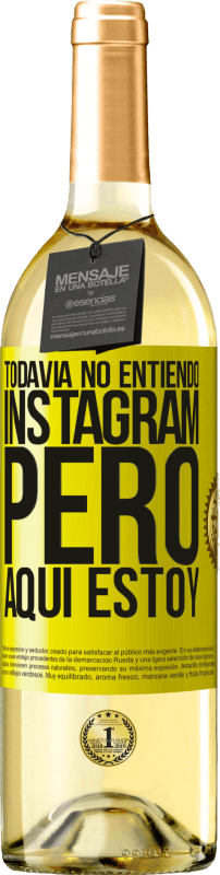 «Todavía no entiendo Instagram, pero aquí estoy» Edición WHITE
