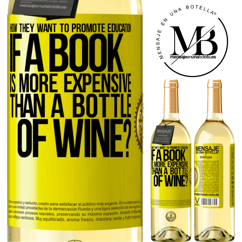 29,95 € Free Shipping | White Wine WHITE Edition How they want to promote education if a book is more expensive than a bottle of wine Yellow Label. Customizable label Young wine Harvest 2022 Verdejo