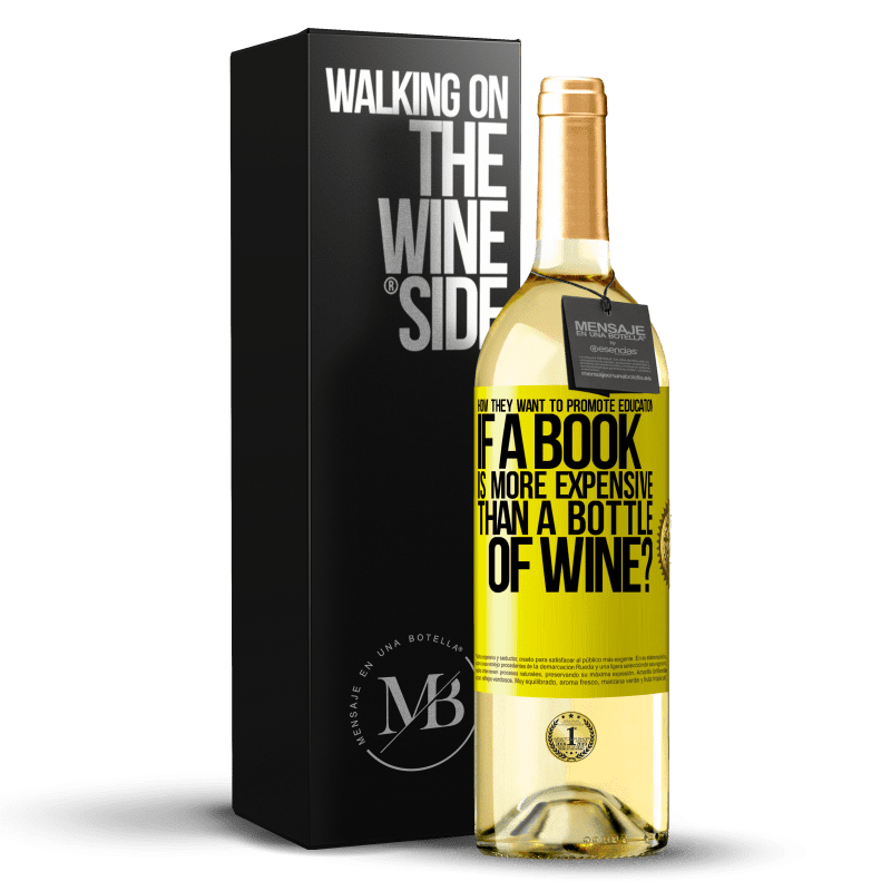 29,95 € Free Shipping | White Wine WHITE Edition How they want to promote education if a book is more expensive than a bottle of wine Yellow Label. Customizable label Young wine Harvest 2023 Verdejo