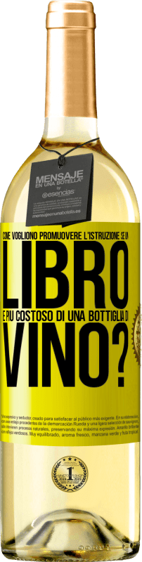 29,95 € | Vino bianco Edizione WHITE Come vogliono promuovere l'istruzione se un libro è più costoso di una bottiglia di vino Etichetta Gialla. Etichetta personalizzabile Vino giovane Raccogliere 2023 Verdejo