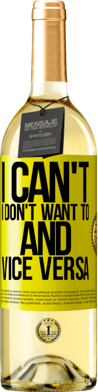 29,95 € Free Shipping | White Wine WHITE Edition I can't, I don't want to, and vice versa Yellow Label. Customizable label Young wine Harvest 2025 Verdejo