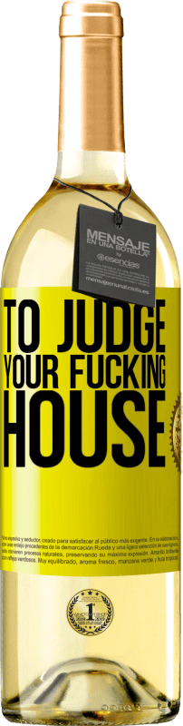 29,95 € Free Shipping | White Wine WHITE Edition To judge your fucking house Yellow Label. Customizable label Young wine Harvest 2023 Verdejo