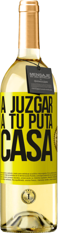 29,95 € | Vino Blanco Edición WHITE A juzgar a tu puta casa Etiqueta Amarilla. Etiqueta personalizable Vino joven Cosecha 2023 Verdejo