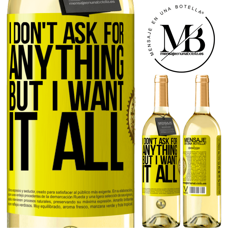 29,95 € Free Shipping | White Wine WHITE Edition I don't ask for anything, but I want it all Yellow Label. Customizable label Young wine Harvest 2024 Verdejo