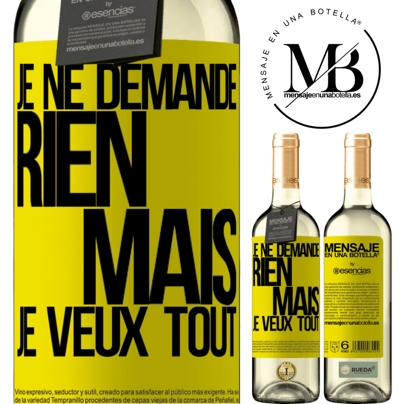 «Je ne demande rien, mais je veux tout» Édition WHITE
