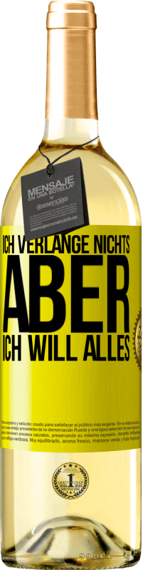 29,95 € Kostenloser Versand | Weißwein WHITE Ausgabe Ich verlange nichts, aber ich will alles Gelbes Etikett. Anpassbares Etikett Junger Wein Ernte 2025 Verdejo