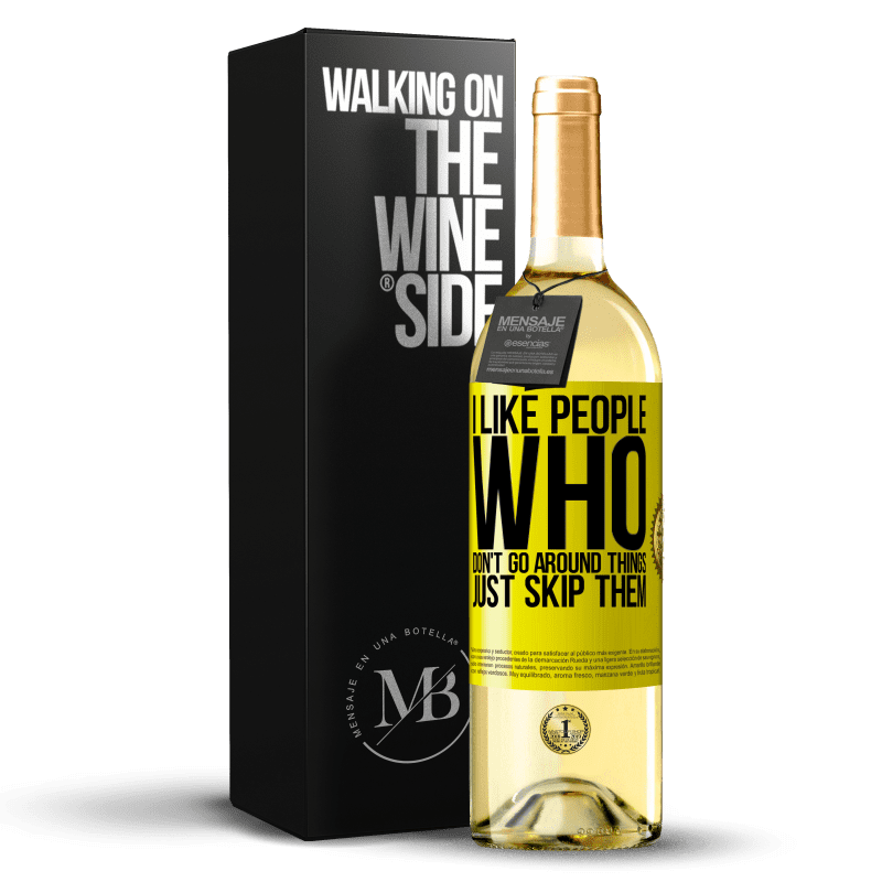 29,95 € Free Shipping | White Wine WHITE Edition I like people who don't go around things, just skip them Yellow Label. Customizable label Young wine Harvest 2023 Verdejo