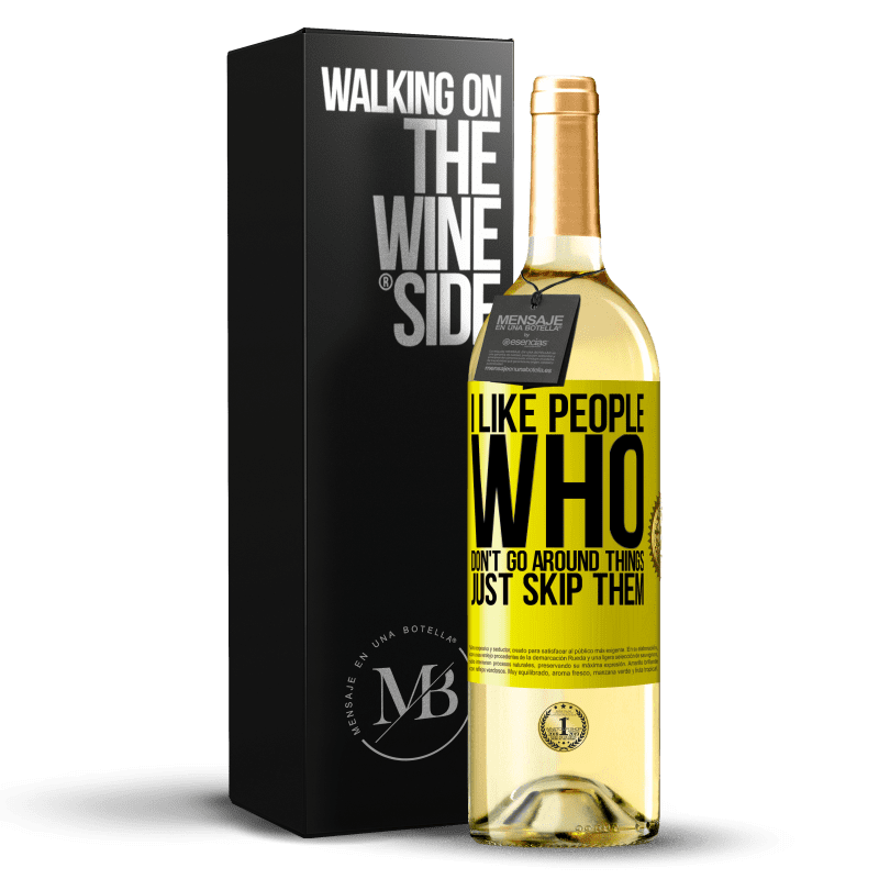 29,95 € Free Shipping | White Wine WHITE Edition I like people who don't go around things, just skip them Yellow Label. Customizable label Young wine Harvest 2024 Verdejo