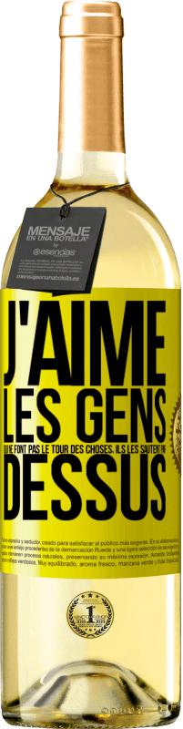 29,95 € Envoi gratuit | Vin blanc Édition WHITE J'aime les gens qui ne font pas le tour des choses, ils les sautent par dessus Étiquette Jaune. Étiquette personnalisable Vin jeune Récolte 2025 Verdejo