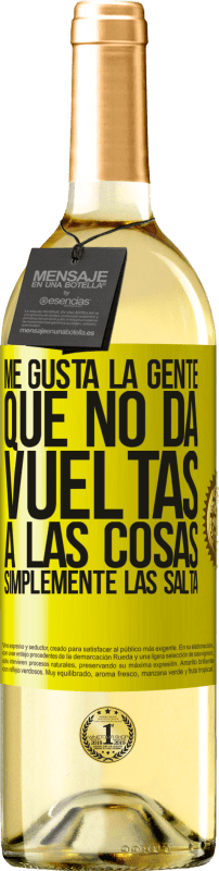 29,95 € Envío gratis | Vino Blanco Edición WHITE Me gusta la gente que no da vueltas a las cosas, simplemente las salta Etiqueta Amarilla. Etiqueta personalizable Vino joven Cosecha 2025 Verdejo