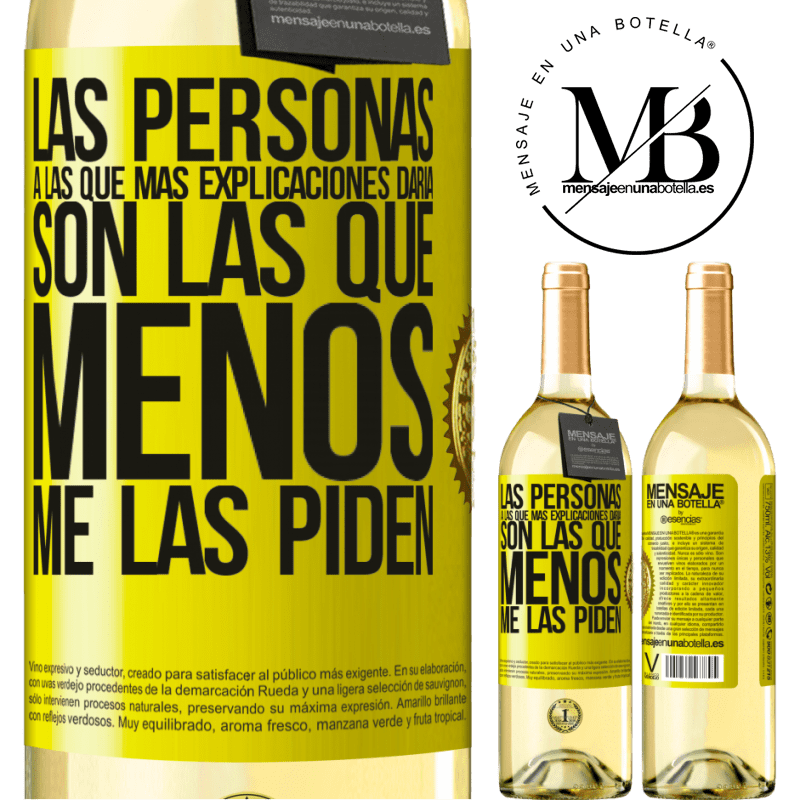 29,95 € Envío gratis | Vino Blanco Edición WHITE Las personas a las que más explicaciones daría son las que menos me las piden Etiqueta Amarilla. Etiqueta personalizable Vino joven Cosecha 2023 Verdejo