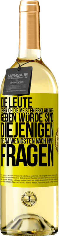 29,95 € | Weißwein WHITE Ausgabe Die Leute, denen ich die meisten Erklärungen geben würde sind diejenigen, die am wenigsten nach ihnen fragen Gelbes Etikett. Anpassbares Etikett Junger Wein Ernte 2024 Verdejo