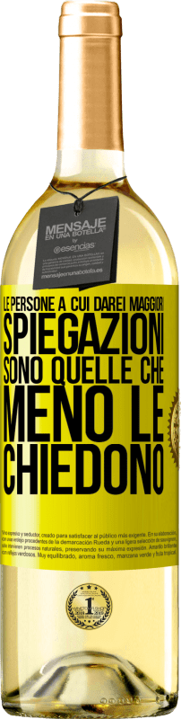 29,95 € | Vino bianco Edizione WHITE Le persone a cui darei maggiori spiegazioni sono quelle che meno le chiedono Etichetta Gialla. Etichetta personalizzabile Vino giovane Raccogliere 2024 Verdejo