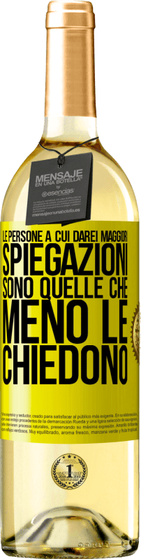 29,95 € Spedizione Gratuita | Vino bianco Edizione WHITE Le persone a cui darei maggiori spiegazioni sono quelle che meno le chiedono Etichetta Gialla. Etichetta personalizzabile Vino giovane Raccogliere 2025 Verdejo
