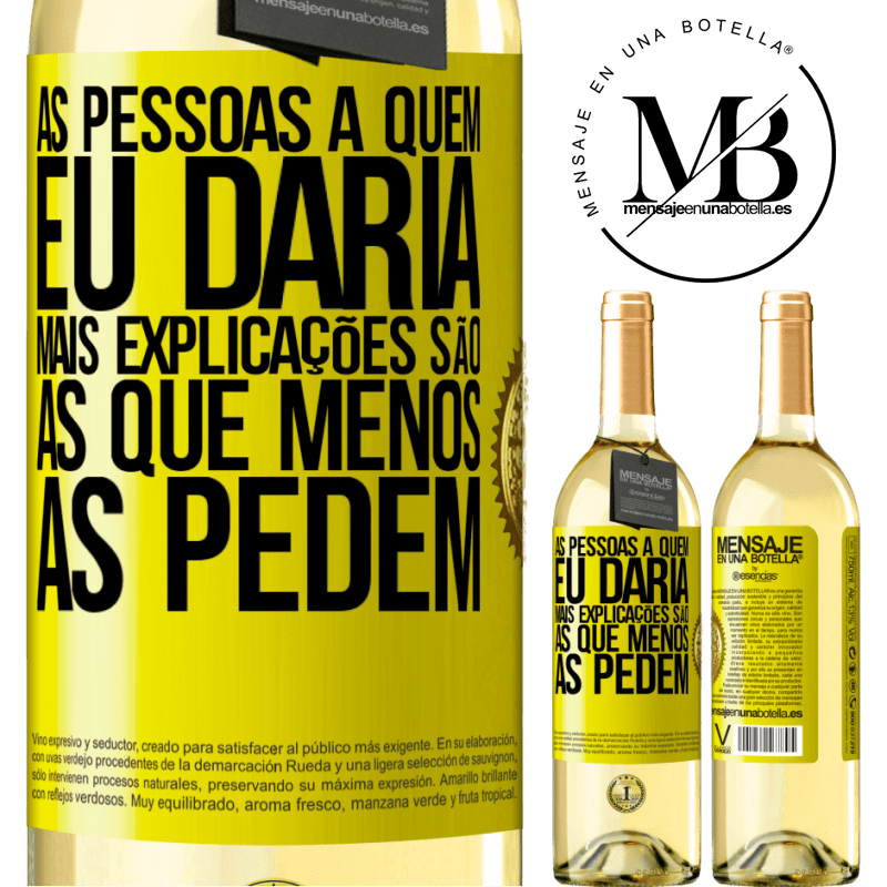 29,95 € Envio grátis | Vinho branco Edição WHITE As pessoas a quem eu daria mais explicações são as que menos as pedem Etiqueta Amarela. Etiqueta personalizável Vinho jovem Colheita 2023 Verdejo