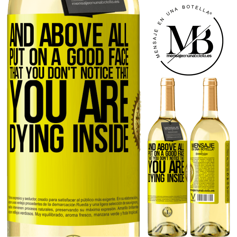 29,95 € Free Shipping | White Wine WHITE Edition And above all, put on a good face, that you don't notice that you are dying inside Yellow Label. Customizable label Young wine Harvest 2022 Verdejo