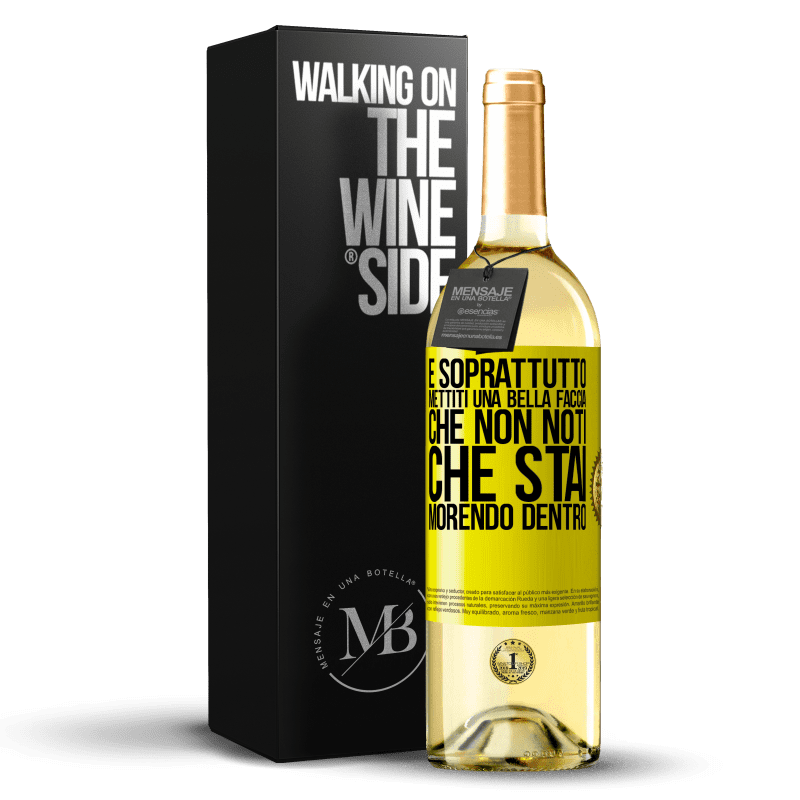 29,95 € Spedizione Gratuita | Vino bianco Edizione WHITE E soprattutto, mettiti una bella faccia, che non noti che stai morendo dentro Etichetta Gialla. Etichetta personalizzabile Vino giovane Raccogliere 2025 Verdejo