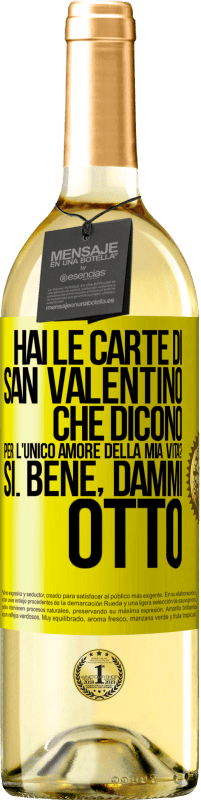29,95 € | Vino bianco Edizione WHITE Hai le carte di San Valentino che dicono: Per l'unico amore della mia vita? - Sì. Bene, dammi otto Etichetta Gialla. Etichetta personalizzabile Vino giovane Raccogliere 2025 Verdejo